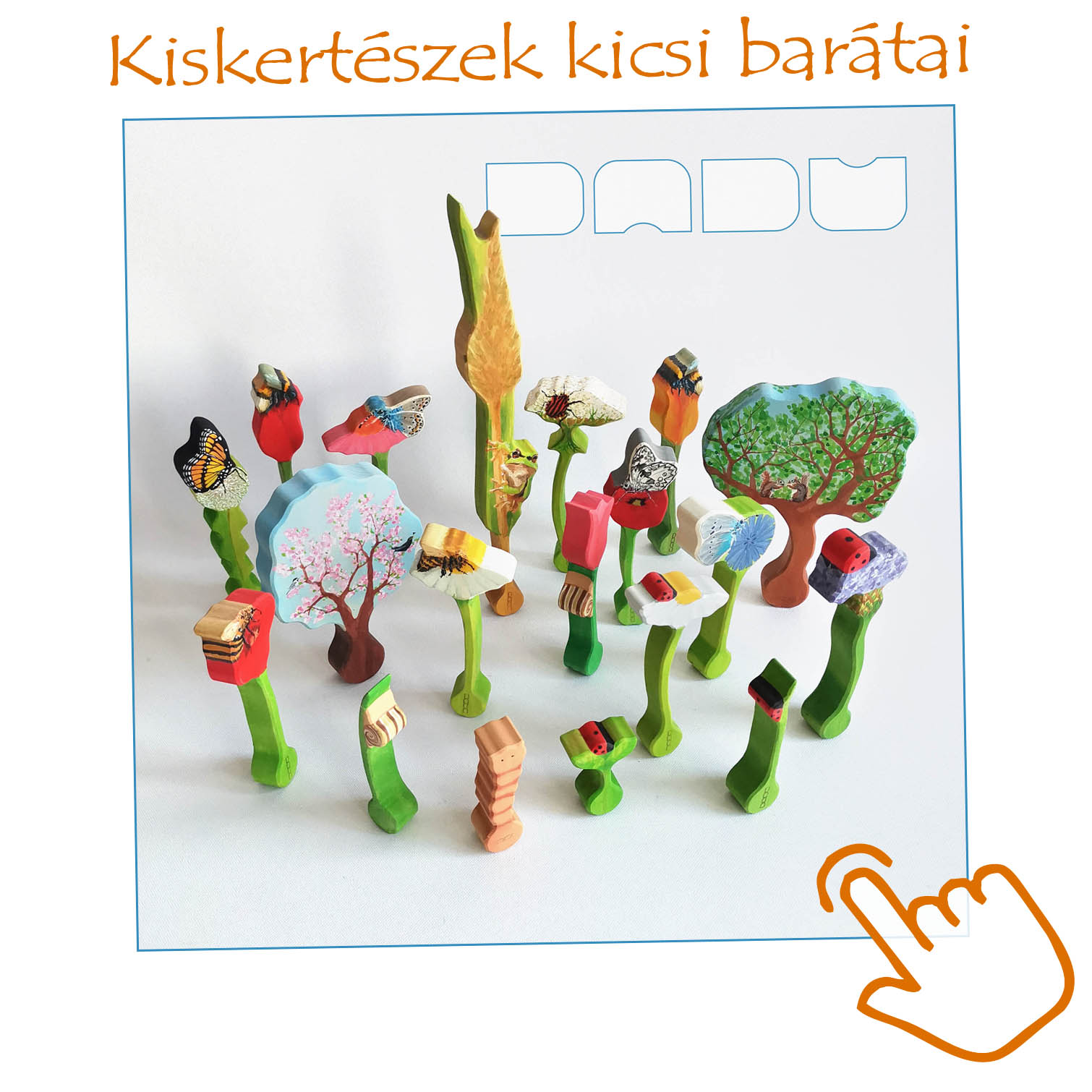 Kiskertész Dadu kedves cimborái, fajáték lepkék, méhek, csigák, békák és mindenféle csúszó, mászó, ugráló, szaladgáló apró lények, valamint cseppet sem ijesztő madárijesztők